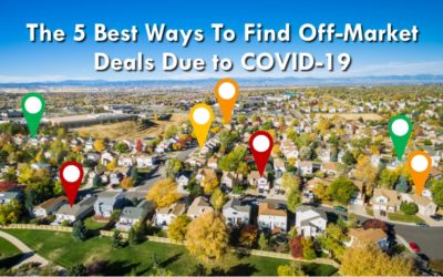 The 5 Best Ways to Find Off-Market Deals Due to COVID-19